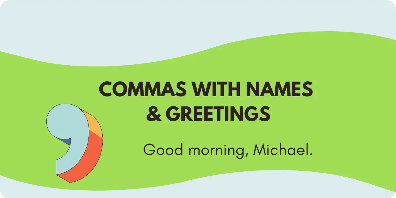 A graphic of a comma next to the title of the article text: "Commas with names & Greetings," and an example: "Good morning, Michael."