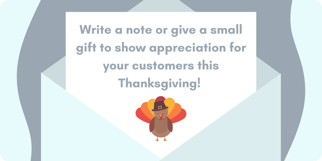A graphic showing an envelope and a letter decorated with a turkey encouraging companies to write a note or give a small gift to show appreciation for their customers on Thanksgiving