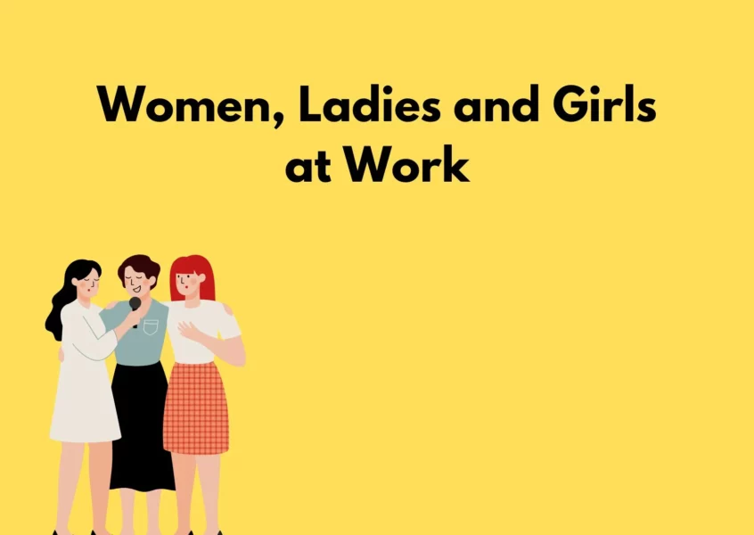 A graphic showing three women standing next to each other with the caption: Women, Ladies and Girls at Work