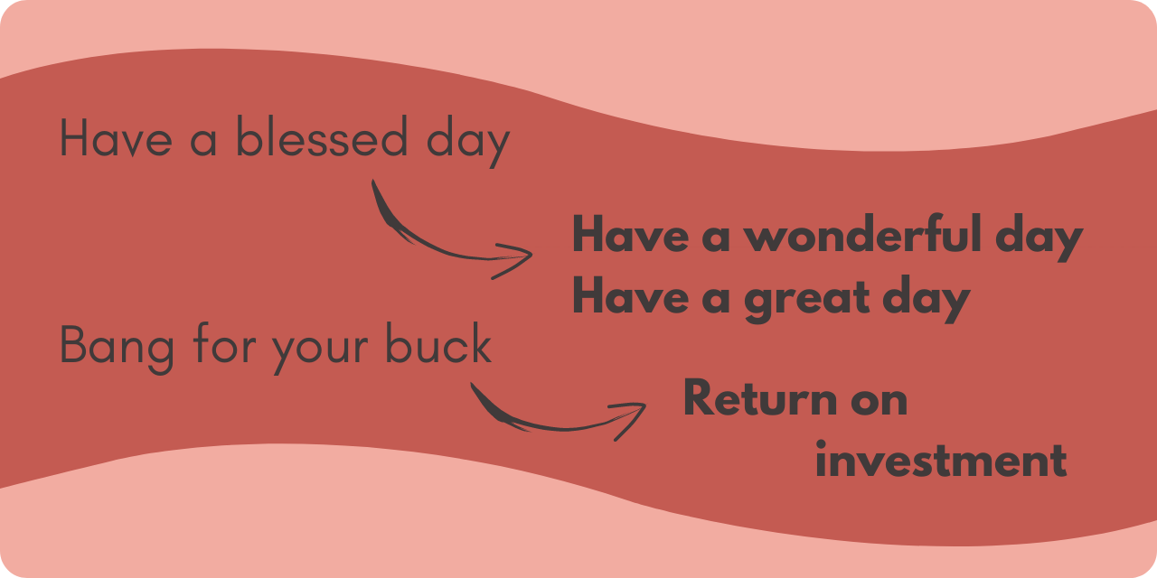 graphic showing alternatives to "have a blessed day" and "bang for your buck"