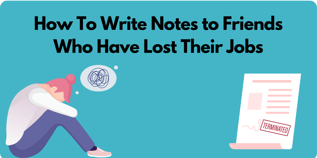 Featured image for How To Write Notes To Friends Who Have Lost Their Jobs.