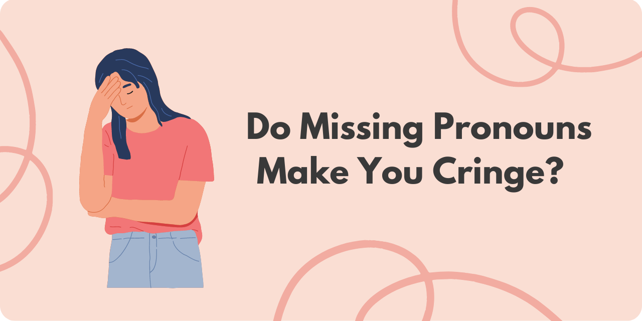 title graphic stating "do missing pronouns make you cringe?"