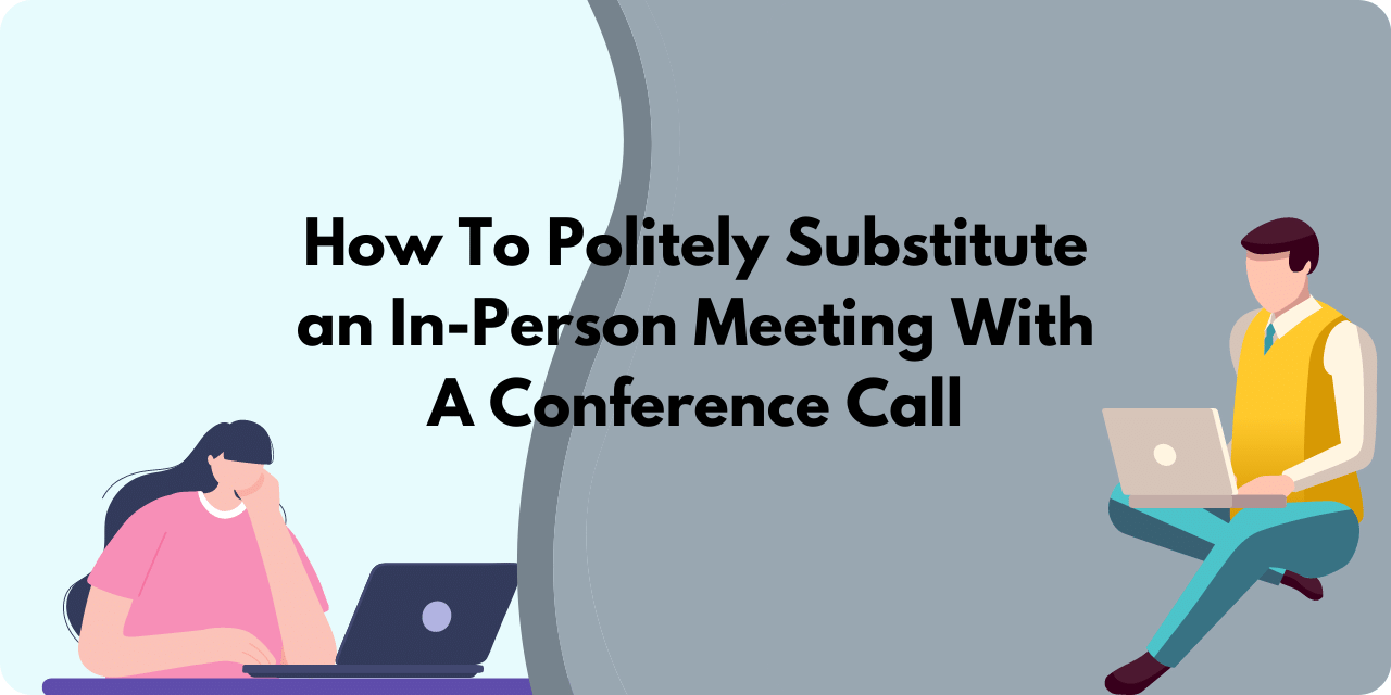 How to Politely Substitute and In Person Meeting with a Conference Call
