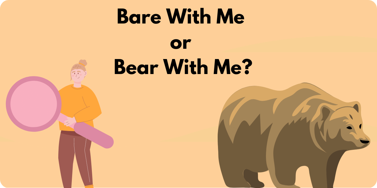 Featured image for "is it bare with me or bear with me"?