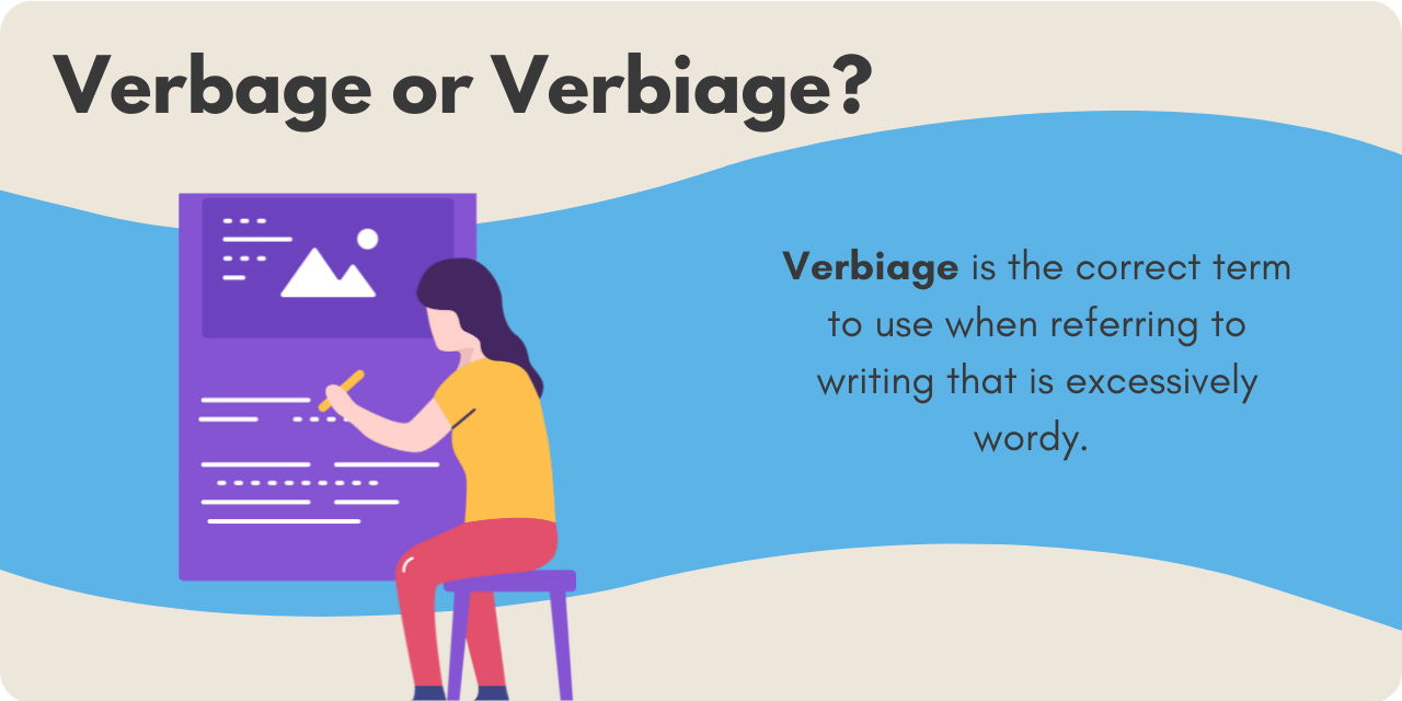Graphic illustrating the difference between "verbage" and "verbiage". Verbage is incorrect, as it is a misspelling of the word verbiage. Verbiage is correct, and refers to the way in which something is expressed.