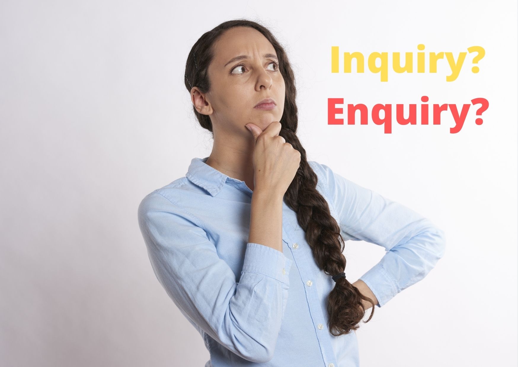 Girl Pondering Inquiry vs. Engquiry
