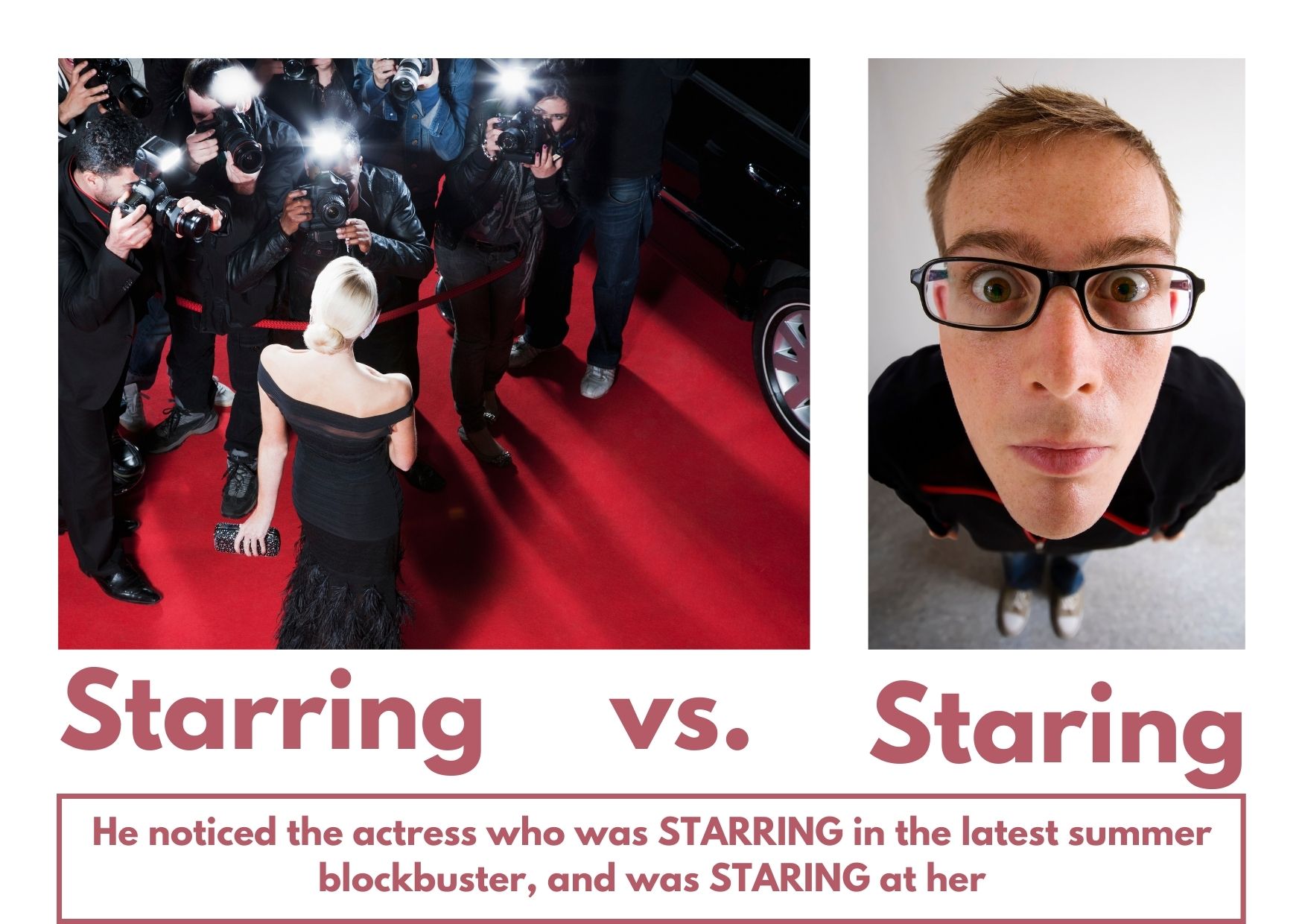 Graphing showing the red carpet with the caption "starring" and a man looking intently with the caption "staring"