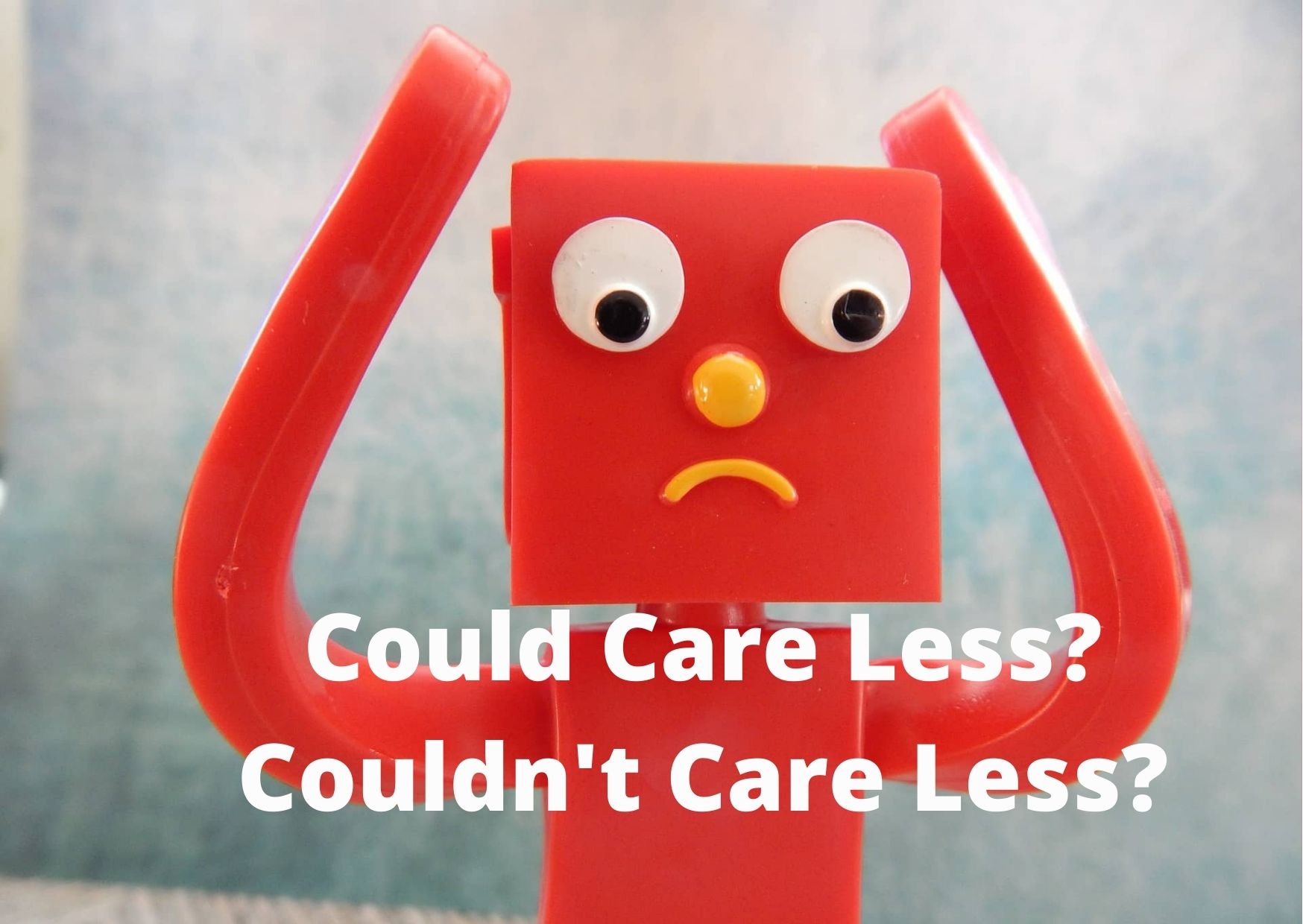 Graphic of a confused figurine with the words "Couldn't Care Less? Could Care Less?"