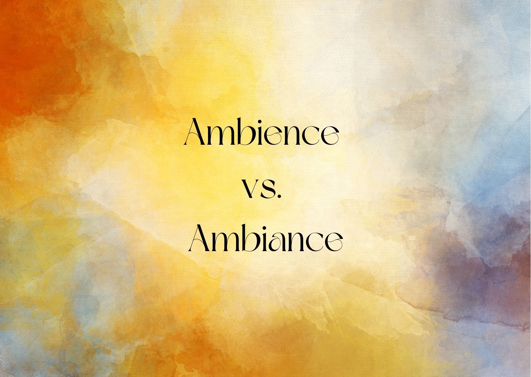 Ambience vs. Ambiance