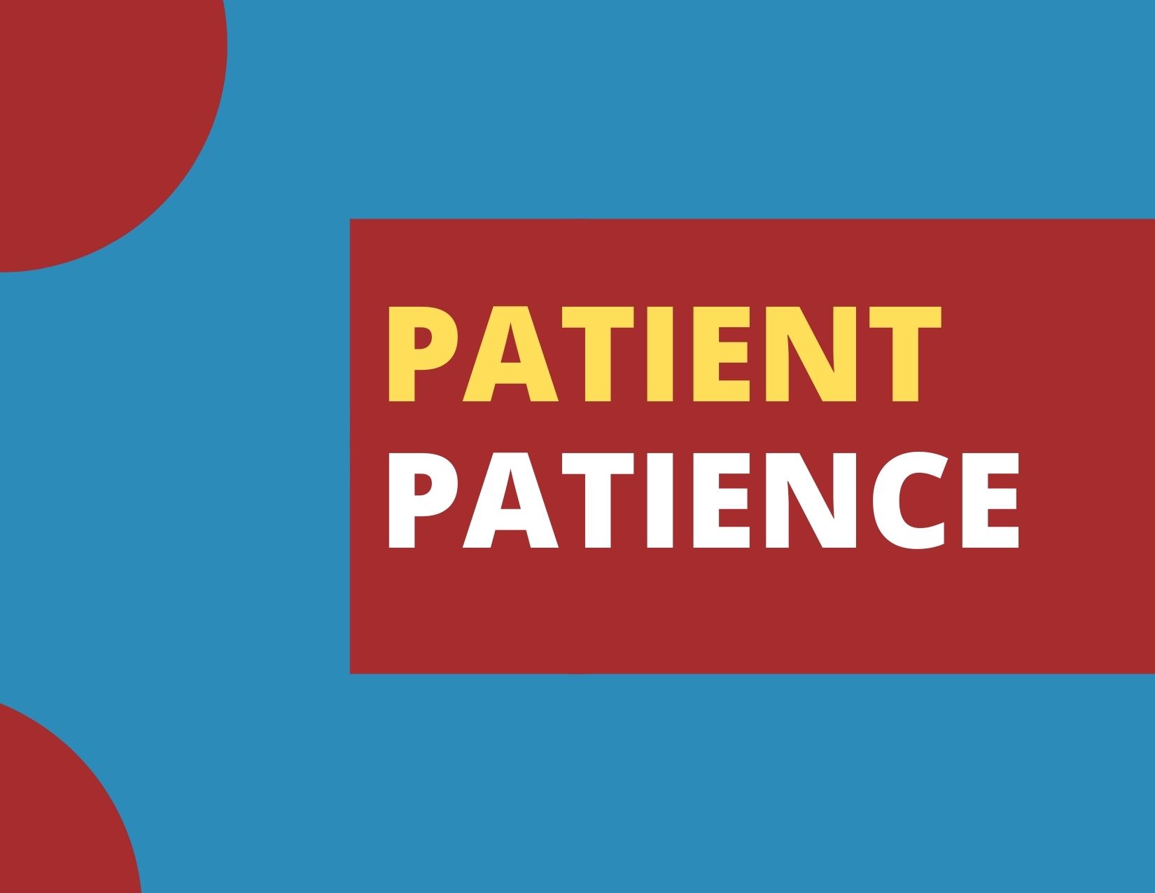 A graphic with the words Patient and Patience