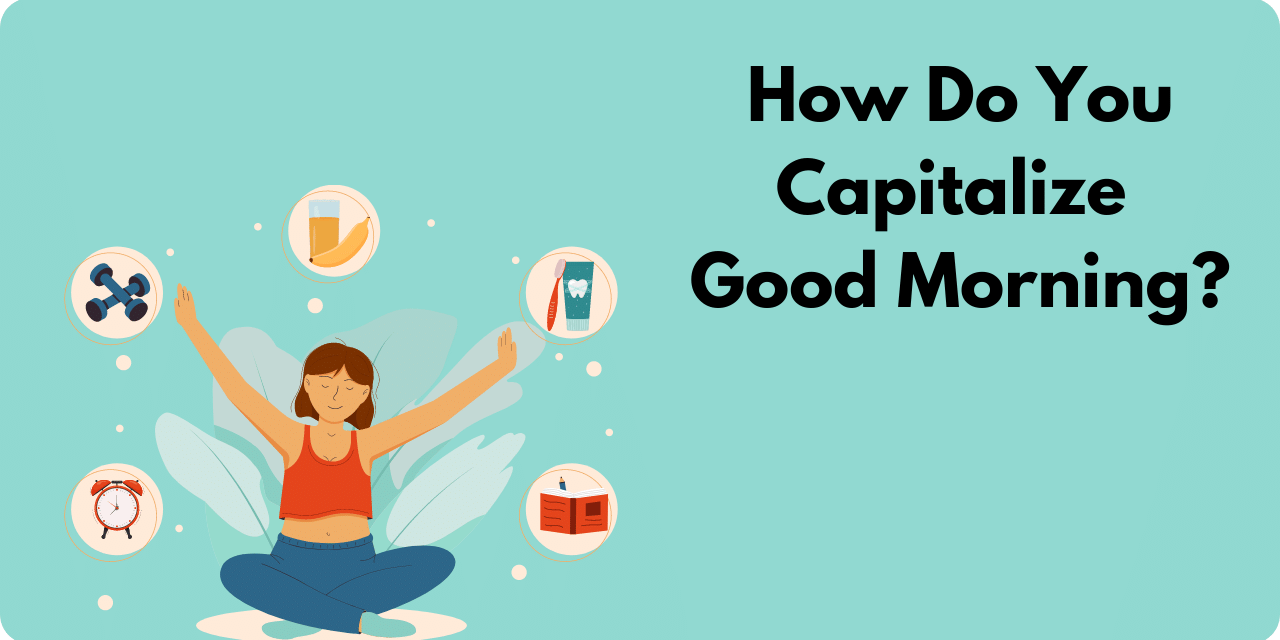 Featured image for capitalizing good morning.