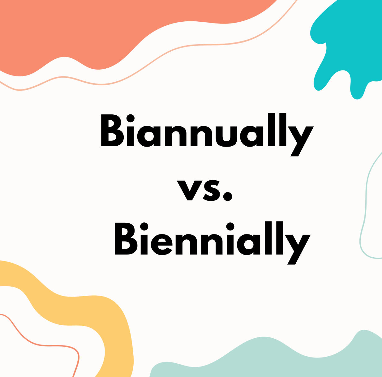 A multicoloured background with the words biannually vs biennially