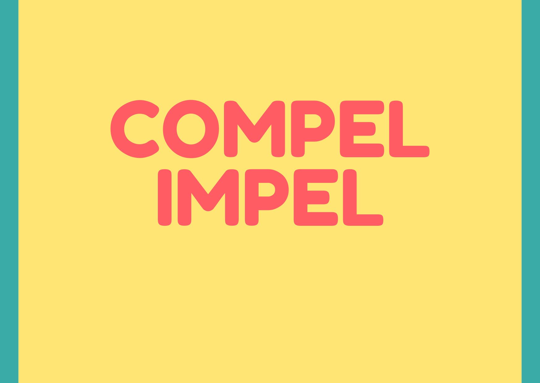 A yellow background with the words Compel vs. Impel