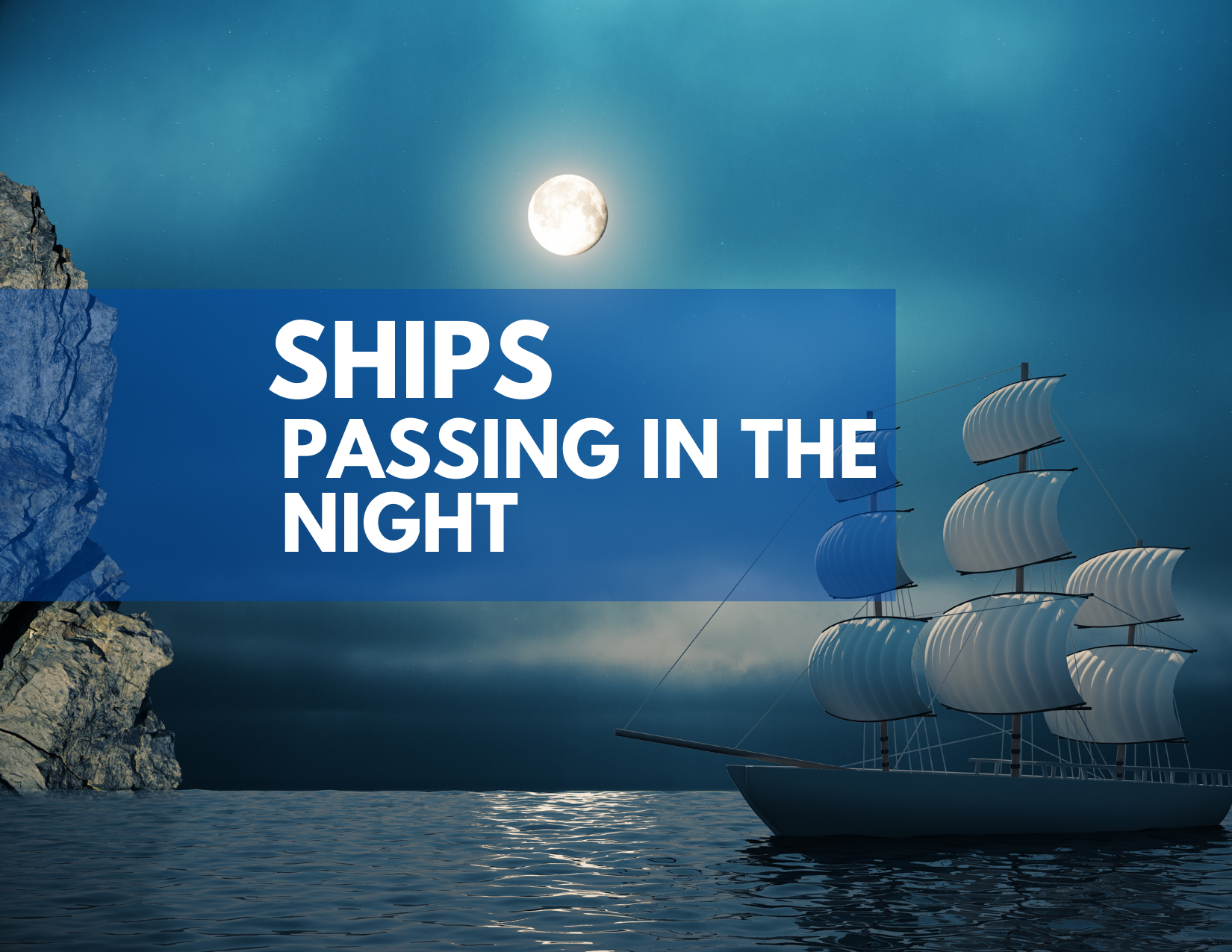 A picture of a ship in the night with the caption "ships passing in the night"