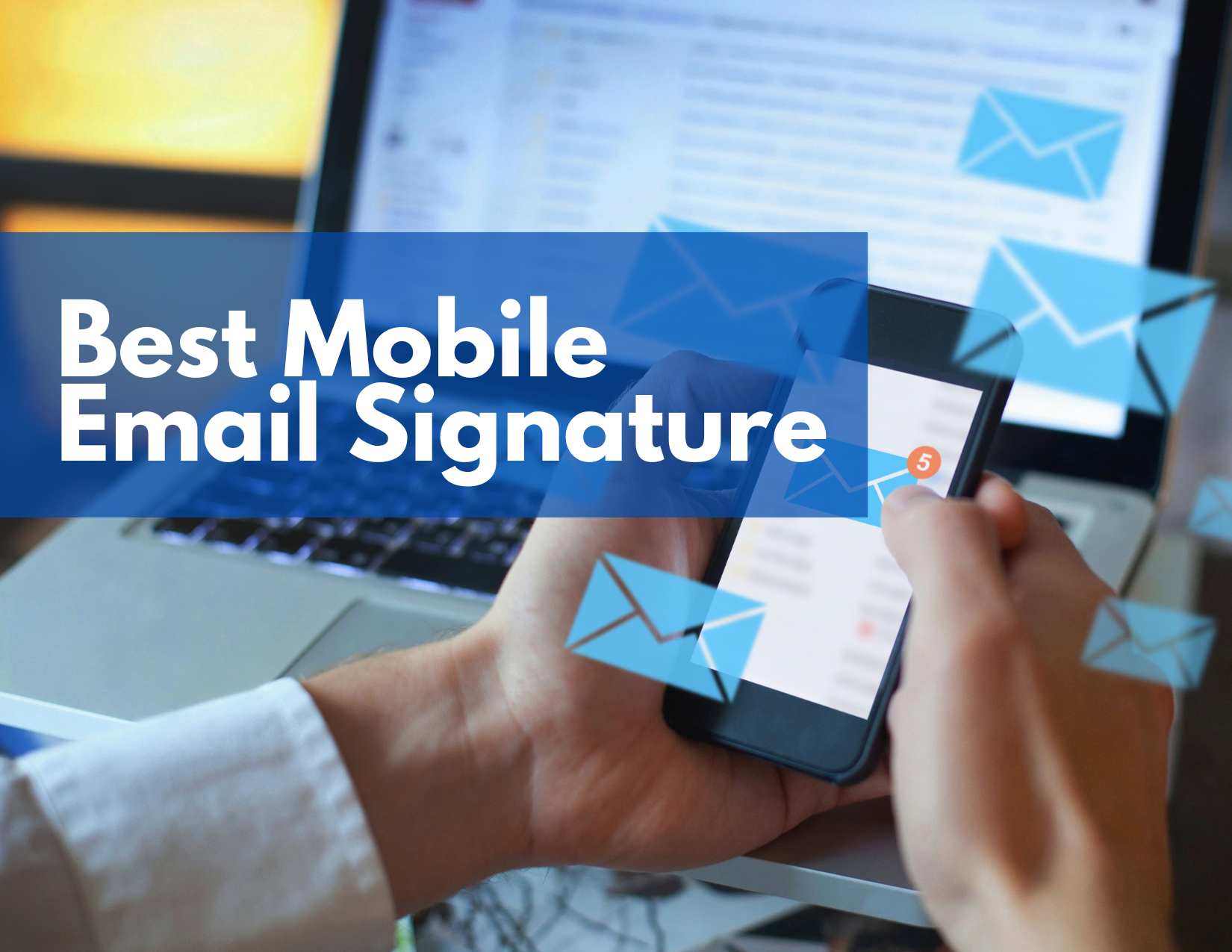 A graphic of a man in front of a laptop, holding a phone and a caption that reads 'best mobile email signature'