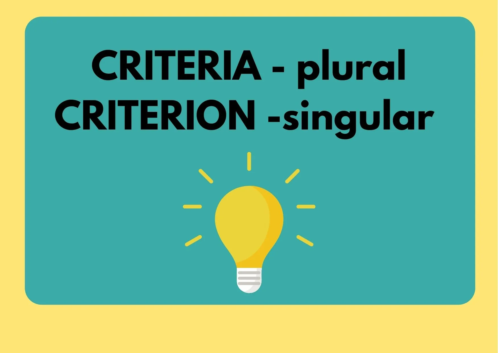 A lightbulb and the text "Criteria - plural, Criterion - singular"