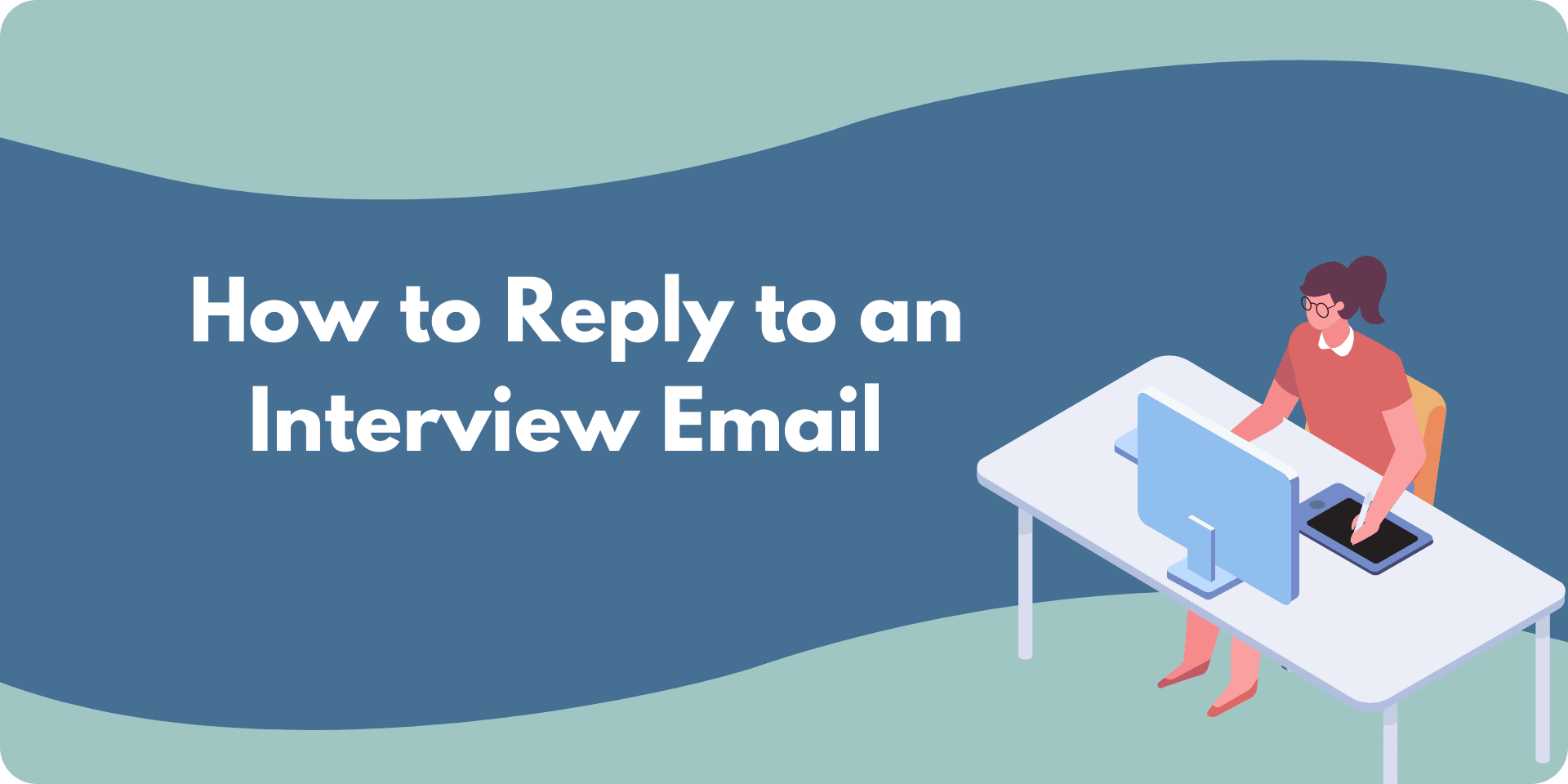 A graphic of a woman behind the des with the title text: "How to reply to an interview email"