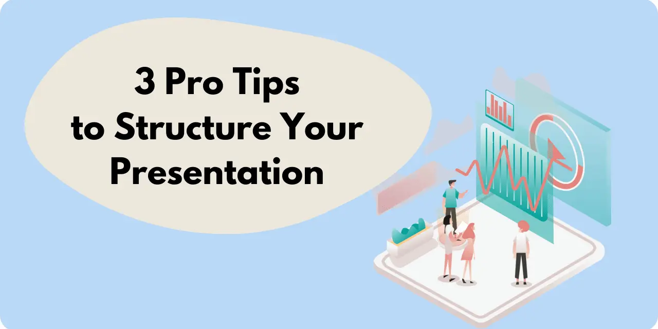 A graphic of a man giving a presentation with the title: "3 Pro Tips to Structure Your Presentation"