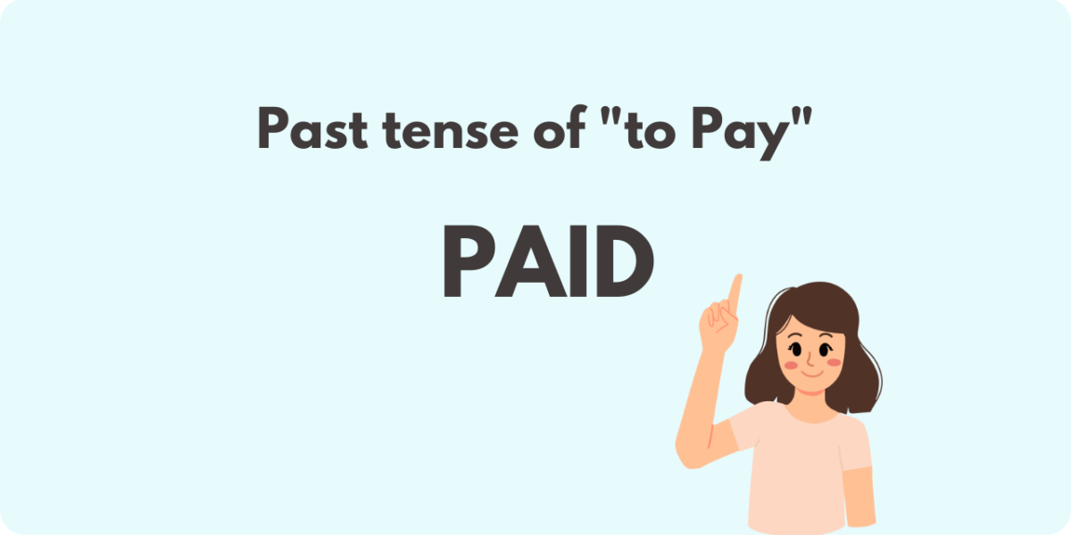 Graphic showing that the past tense of "to pay" is "paid"