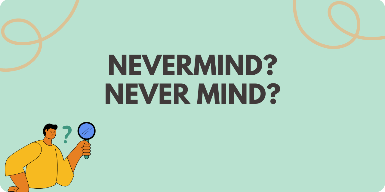 never mind or nevermind